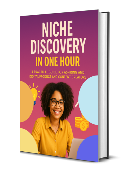 Niche Discovery in One Hour: A Practical Guide for Aspiring and Beginning Digital Product and Content Creators.