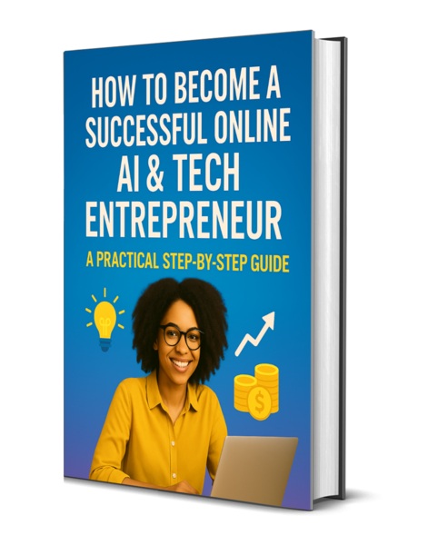 How to Become a Successful Online AI and Tech Entrepreneur.
